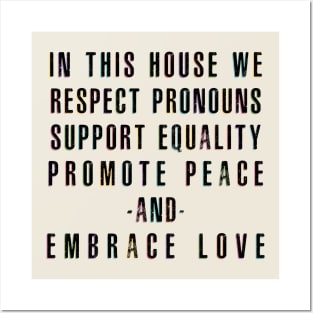 In This House We Respect Pronouns Support Equality Promote Peace and Embrace Love Posters and Art